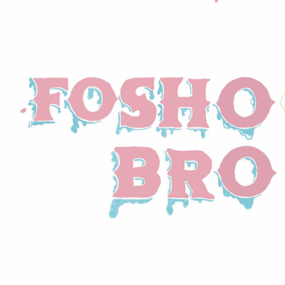 FO SHO BRO